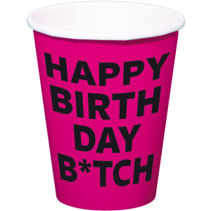 8 X HAPPY BIRTHDAY B*TCH PAPER CUPS - 350ML