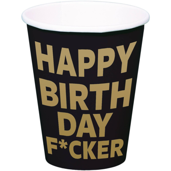 8 X HAPPY BIRTHDAY F*CKER PAPER CUPS - 350ML