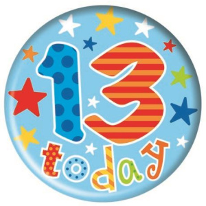 HAPPY BIRTHDAY AGE 13 BADGE AT LAST 5CM